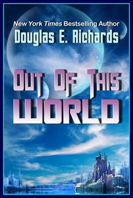 Out of This World by Richards, Douglas E.