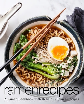 Ramen Recipes: A Ramen Cookbook with Delicious Ramen Recipes (2nd Edition) by Press, Booksumo