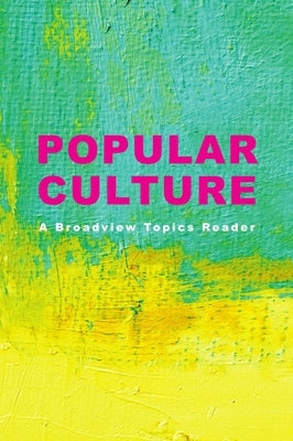 Popular Culture: A Broadview Topics Reader by Buzzard, Laura