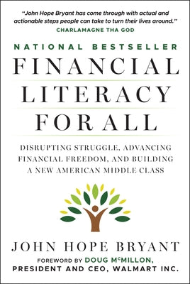 Financial Literacy for All: Disrupting Struggle, Advancing Financial Freedom, and Building a New American Middle Class by Bryant, John Hope