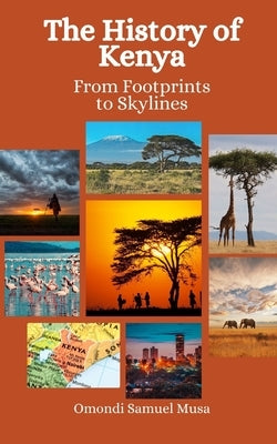 The History of Kenya: From Footprints to Skylines by Hansen, Einar Felix