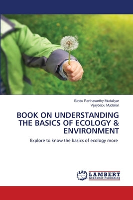 Book on Understanding the Basics of Ecology & Environment by Mudaliyar, Bindu Parthasarthy