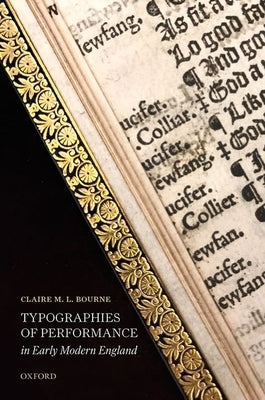 Typographies of Performance in Early Modern England by Bourne, Claire M. L.