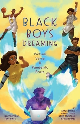 Black Boys Dreaming: Virtual Verse & Pandemic Prose by Barnes, Khalil