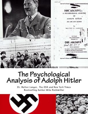 The Psychological Analysis of Adolph Hitler: His Life and Legend by Special Services, The Office of