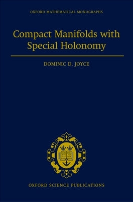 Compact Manifolds with Special Holonomy by Joyce, Dominic D.