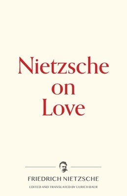 Nietzsche on Love by Nietzsche, Friedrich