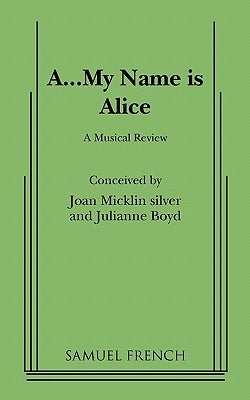 A...My Name Is Alice by Micklin Silver, Joan