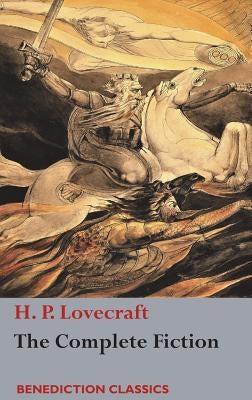 The Complete Fiction of H. P. Lovecraft by Lovecraft, H. P.