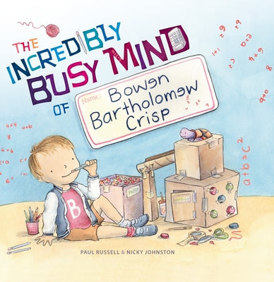 Incredibly Busy Mind of Bowen Bartholomew Crisp by Russell, Paul