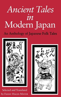 Ancient Tales in Modern Japan: An Anthology of Japanese Folk Tales by Mayer, Fanny Hagin