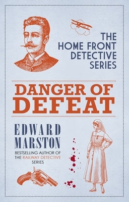 Danger of Defeat: The Compelling Wwi Murder Mystery Series by Marston, Edward