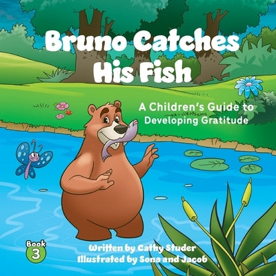 Bruno Catches His Fish: A Children's Guide to Developing Gratitude by Studer