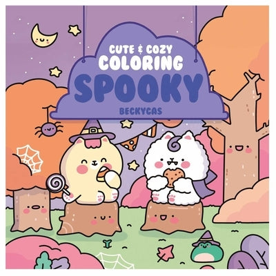 Cute & Cozy Coloring: Spooky by Cas, Becky