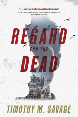 Regard for the Dead by Savage, Timothy M.