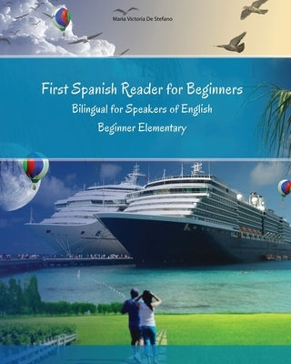 First Spanish Reader for Beginners: Bilingual for Speakers of English Beginner (A1) Elementary (A2) by Stefano, Maria Victoria de