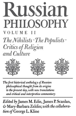 Russian Philosophy, Volume 2: The Nihilists; The Populists; Critics of Religion and Culture by Edie, James M.