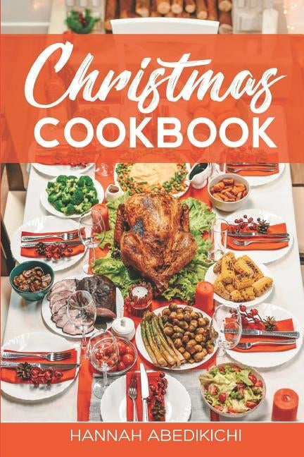Christmas Cookbook: Family Recipes and Holiday Cookbook by Abedikichi, Hannah