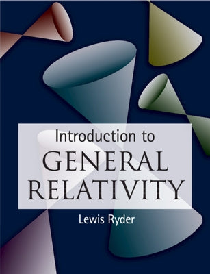 Introduction to General Relativity by Ryder, Lewis