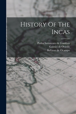 History Of The Incas by Pedro Sarmiento de Gamboa