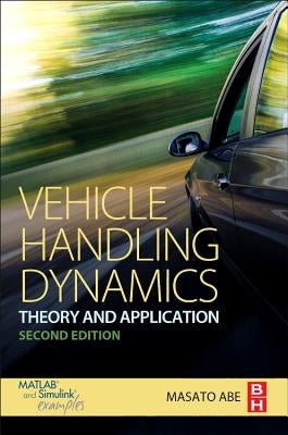 Vehicle Handling Dynamics: Theory and Application by Abe, Masato