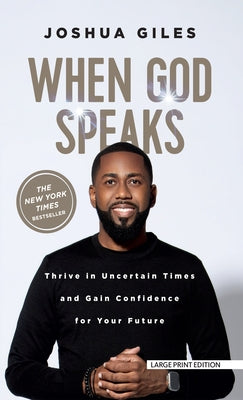 When God Speaks: Thrive in Uncertain Times and Gain Confidence for Your Future by Giles, Joshua