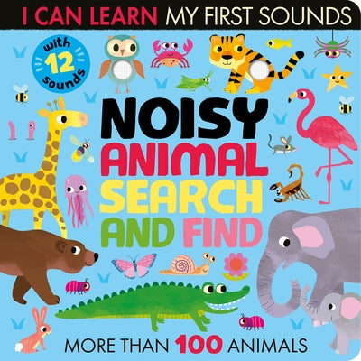 Noisy Animal Search and Find: With 12 Sounds and More Than 100 Animals to Find by Crisp, Lauren