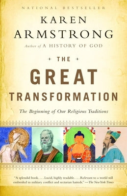 The Great Transformation: The Beginning of Our Religious Traditions by Armstrong, Karen