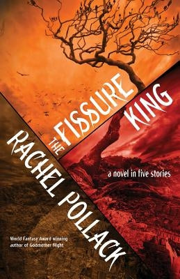 The Fissure King: A Novel in Five Stories by Pollack, Rachel