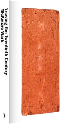 Leaving the Twentieth Century: Situationist Revolutions by Wark, McKenzie