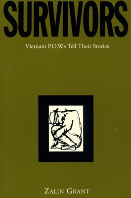 Survivors: Vietnam P.O.W.S Tell Their Stories by Grant, Zalin