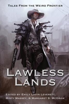 Lawless Lands: Tales of the Weird Frontier by McGuire, Seanan