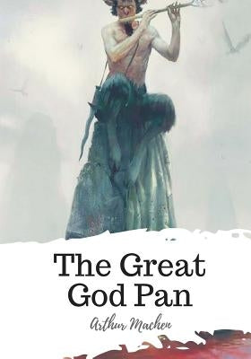 The Great God Pan by Machen, Arthur