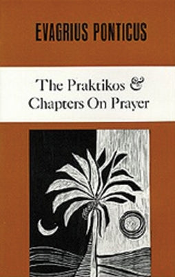 The Praktikos & Chapters on Prayer: Volume 4 by Evagrius Ponticus