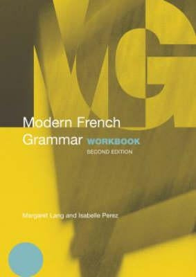 Modern French Grammar Workbook by Margaret Lang