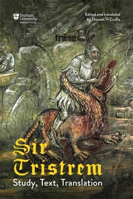 Sir Tristrem: Study, Text, Translation by Crofts, Thomas H.
