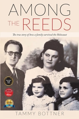 Among the Reeds: The true Story of how a Family survived the Holocaust by Bottner, Tammy