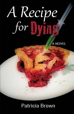 A Recipe for Dying by Brown, Patricia