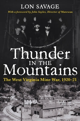 Thunder In the Mountains: The West Virginia Mine War, 1920-21 by Savage, Lon