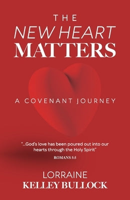 The New Heart Matters: A Covenant Journey by Bullock, Lorraine Kelley