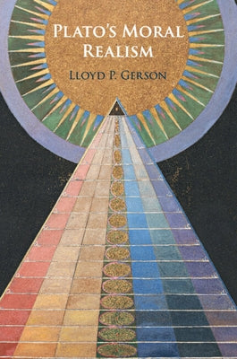 Plato's Moral Realism by Gerson, Lloyd P.