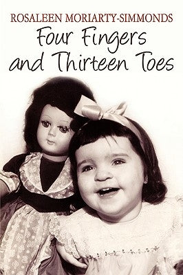 Four Fingers and Thirteen Toes by Moriarty-Simmonds, Rosaleen