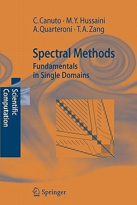Spectral Methods: Fundamentals in Single Domains by Canuto, Claudio