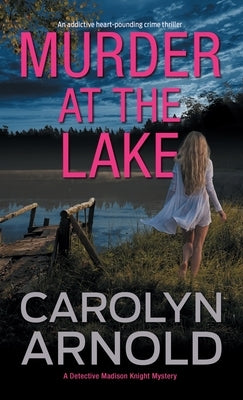 Murder at the Lake: An addictive heart-pounding crime thriller by Arnold, Carolyn