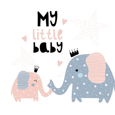 My Little Baby: Baby Shower Guest Book with Elephant Girl and Her Mom Theme, Personalized Wishes for Baby & Advice for Parents, Sign I by Tamore, Casiope