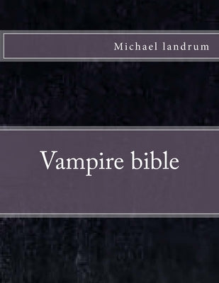 Vampire Book bible by Landrum, Michael