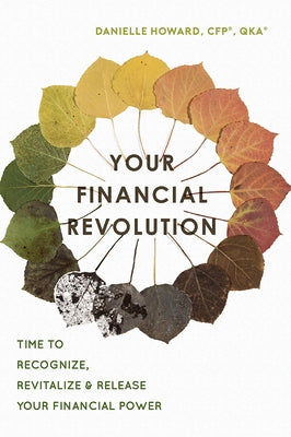 Your Financial Revolution: Time to Recognize, Revitalize & Release Your Financial Power by Howard, Danielle