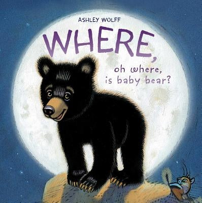 Where, Oh Where, Is Baby Bear? by Wolff, Ashley