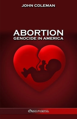 Abortion: The most vitally important issue in U.S. history by Coleman, John