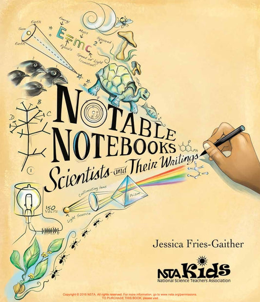Notable Notebooks: Scientists and Their Writings by Fries-Gaither, Jessica